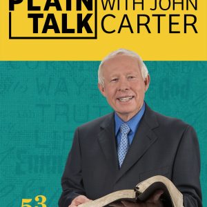 Plain Talk with John Carter - Going Home - Part 3 & 4